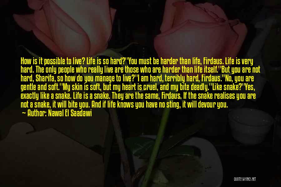 Overcoming A Hard Life Quotes By Nawal El Saadawi