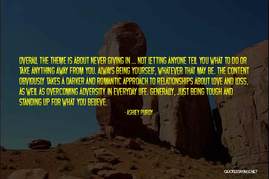 Overcoming Adversity Love Quotes By Ashley Purdy Overcoming Adversity Love Quotes By Ashley Purdy