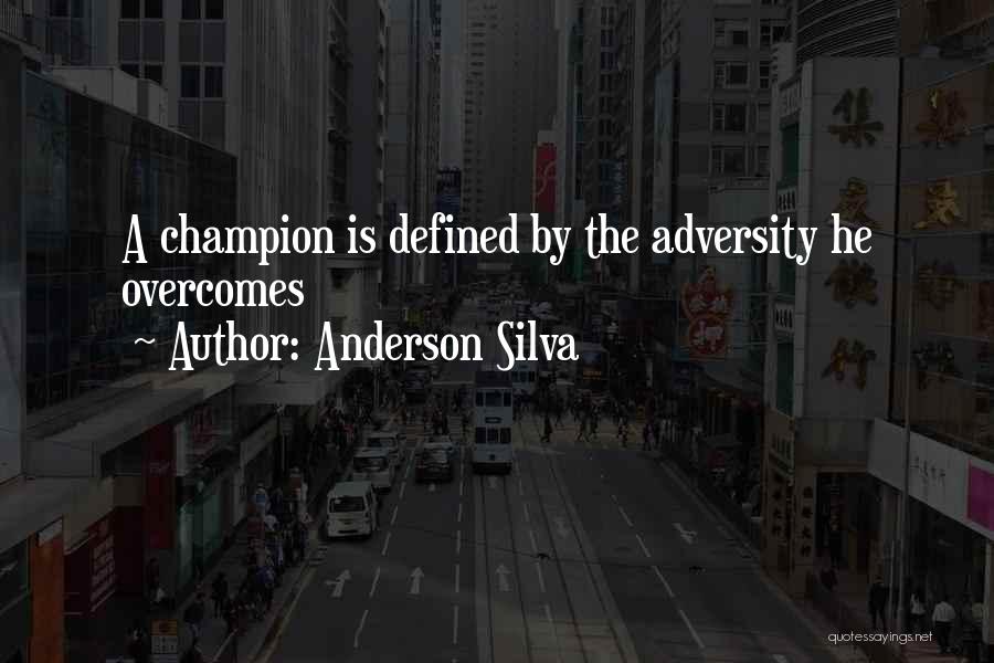 Overcoming Adversity Quotes By Anderson Silva