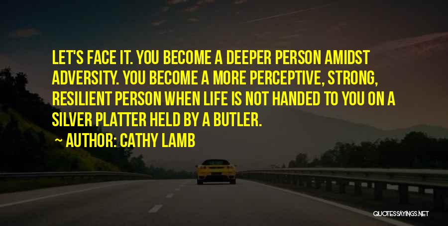 Overcoming Adversity Quotes By Cathy Lamb