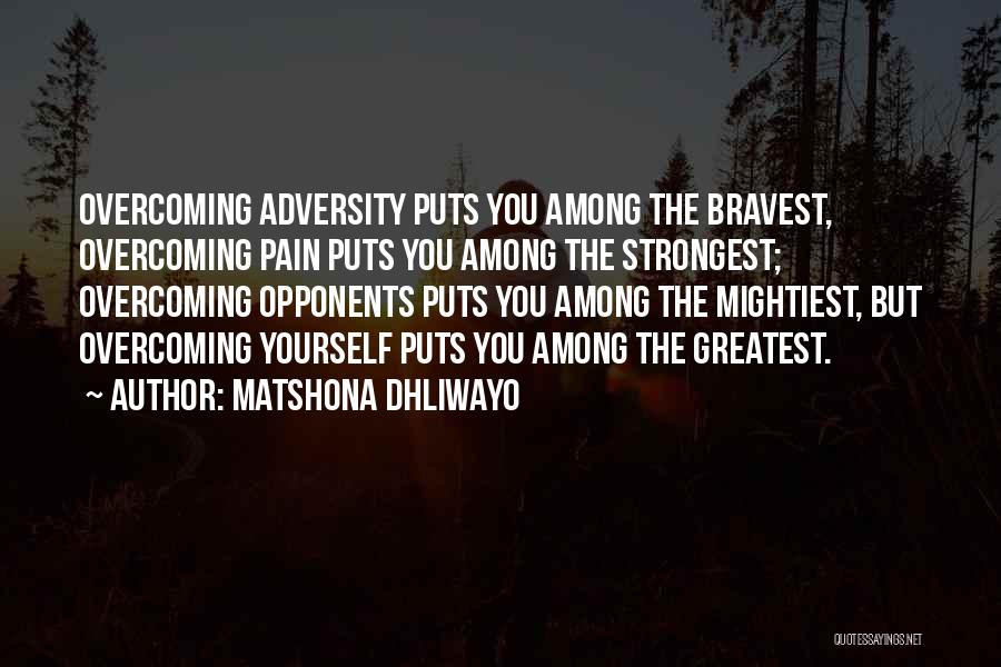 Overcoming Adversity Quotes By Matshona Dhliwayo