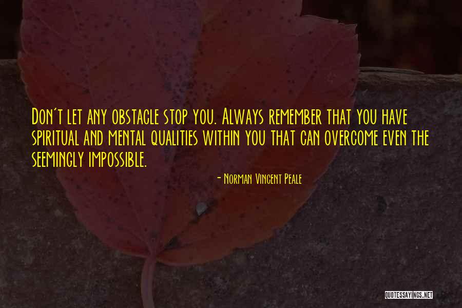 Overcoming An Obstacle Quotes By Norman Vincent Peale Overcoming An Obstacle Quotes By Norman Vincent Peale