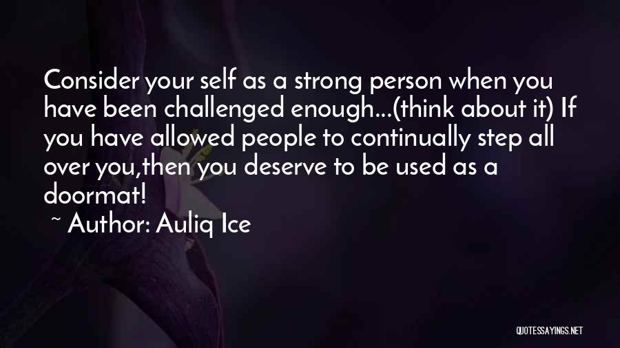 Overcoming And Being Strong Quotes By Auliq Ice