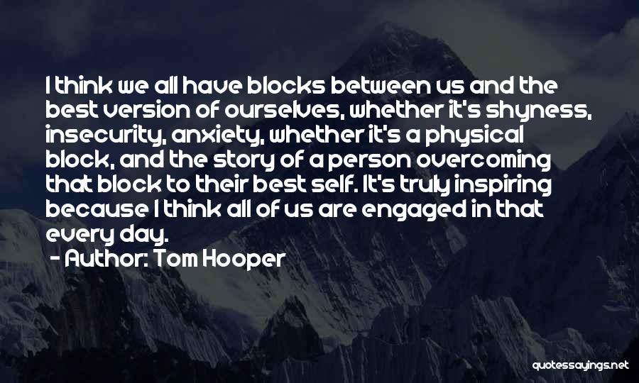 Overcoming Anxiety Quotes By Tom Hooper