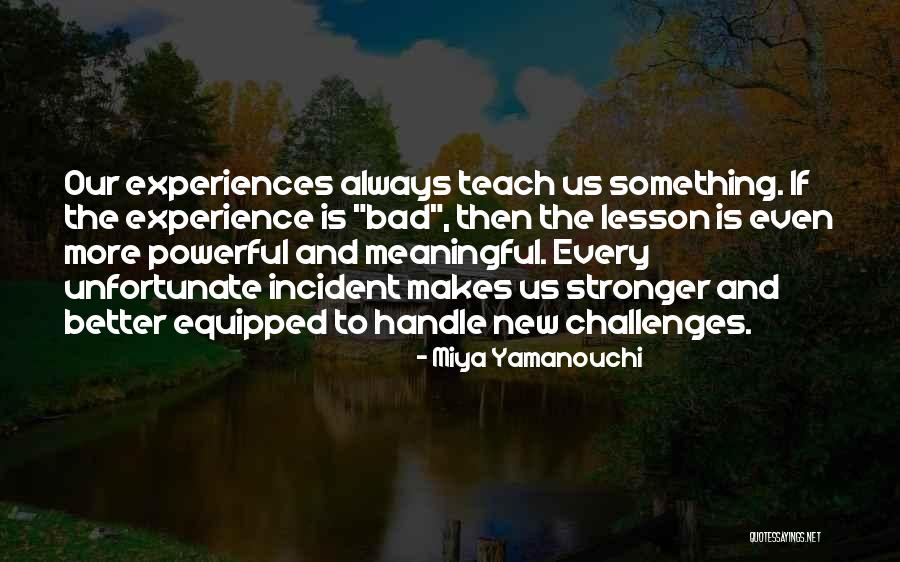 Overcoming Bad Times Quotes By Miya Yamanouchi