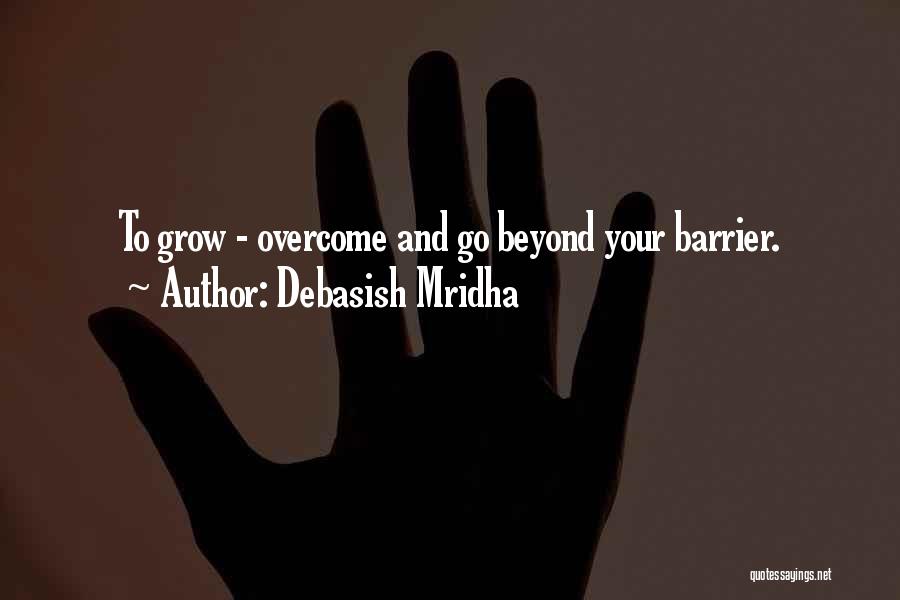 Overcoming Barrier Quotes By Debasish Mridha