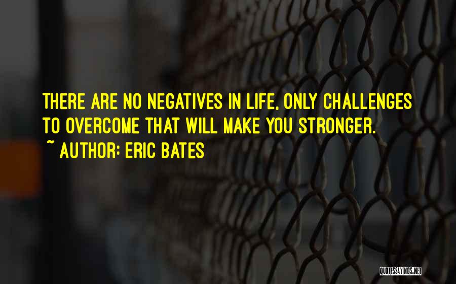 Overcoming Challenges In Life Quotes By Eric Bates