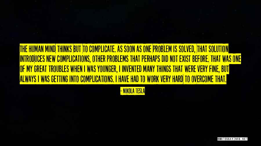 Overcoming Complications Quotes By Nikola Tesla Overcoming Complications Quotes By Nikola Tesla