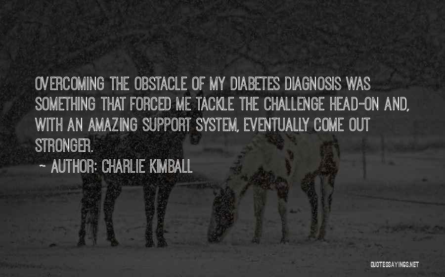 Overcoming Diabetes Quotes By Charlie Kimball