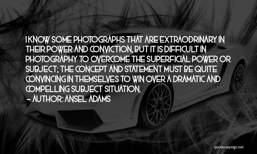 Overcoming Difficult Situation Quotes By Ansel Adams