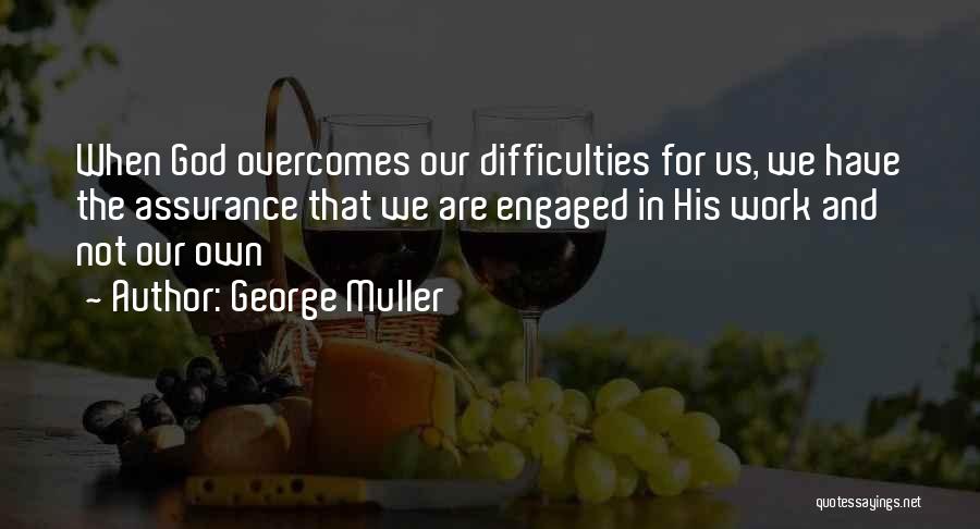 Overcoming Difficulty Quotes By George Muller