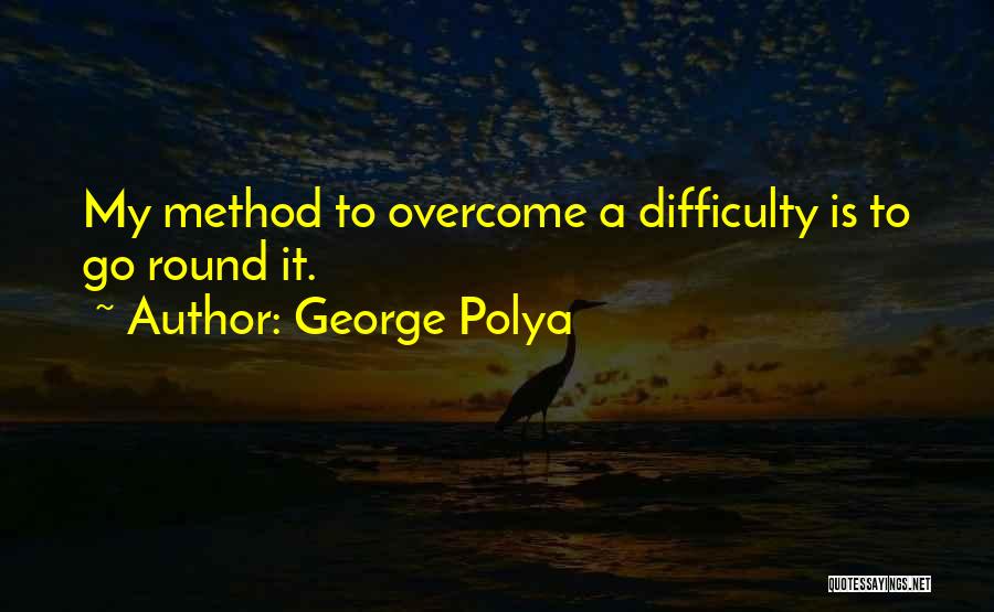 Overcoming Difficulty Quotes By George Polya