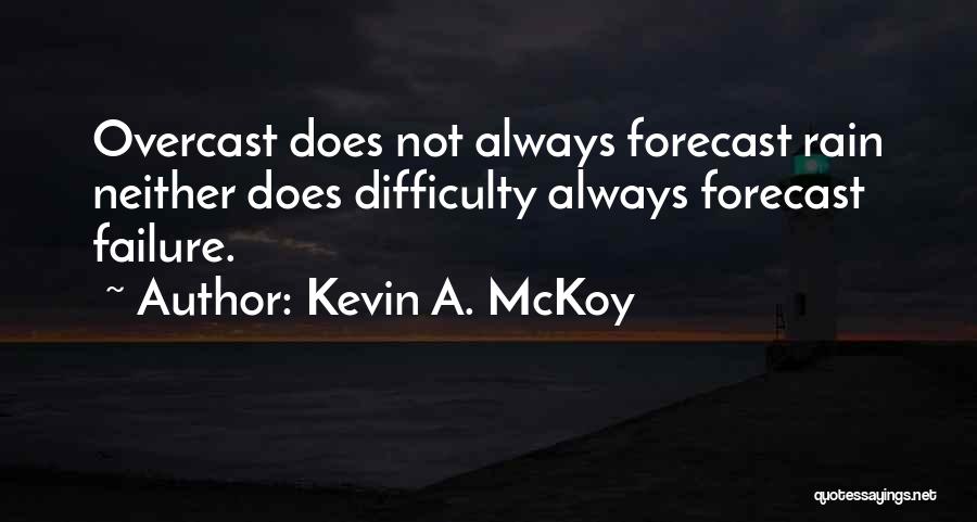 Overcoming Difficulty Quotes By Kevin A. McKoy