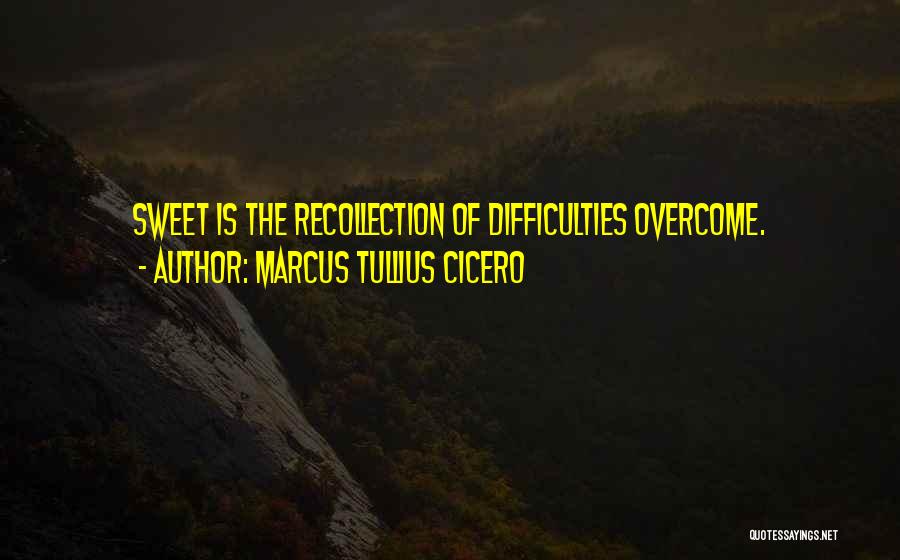 Overcoming Difficulty Quotes By Marcus Tullius Cicero