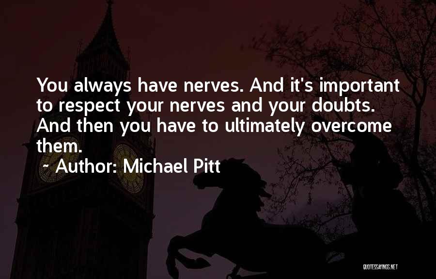 Overcoming Doubts Quotes By Michael Pitt