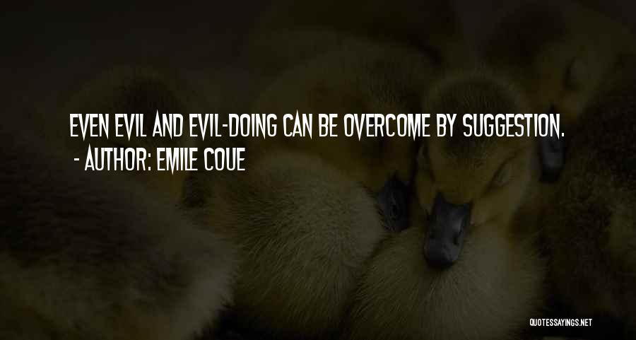 Overcoming Evil Quotes By Emile Coue