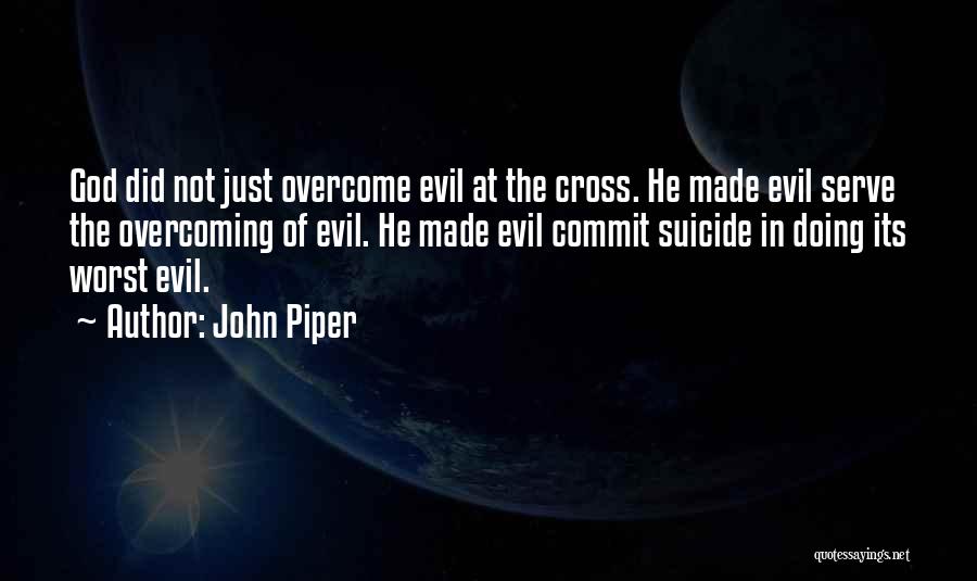 Overcoming Evil Quotes By John Piper