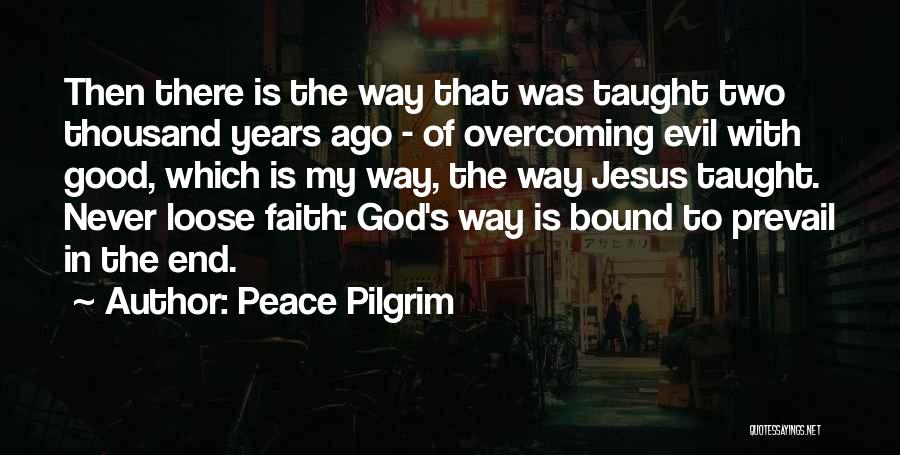 Overcoming Evil Quotes By Peace Pilgrim