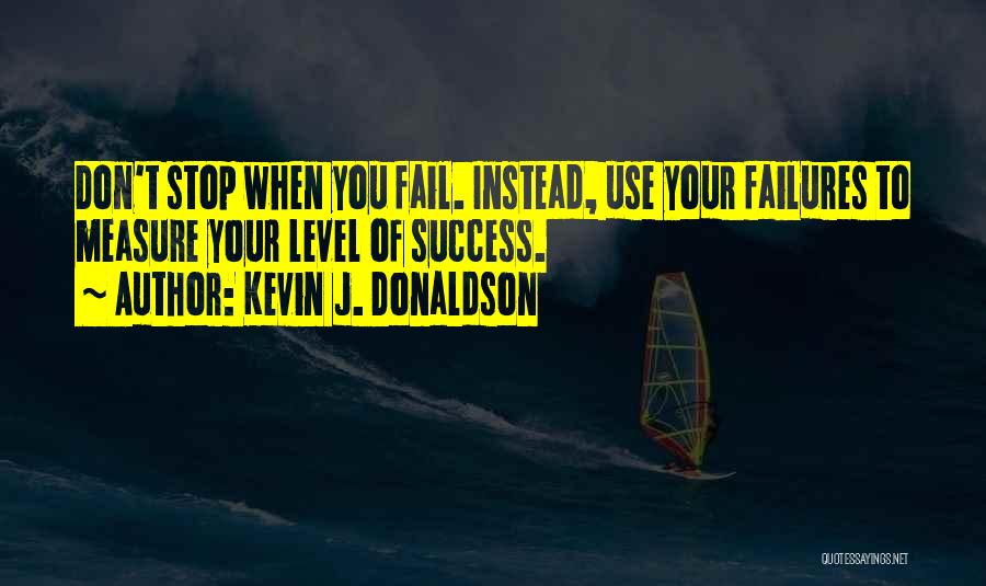 Overcoming Failure Quotes By Kevin J. Donaldson