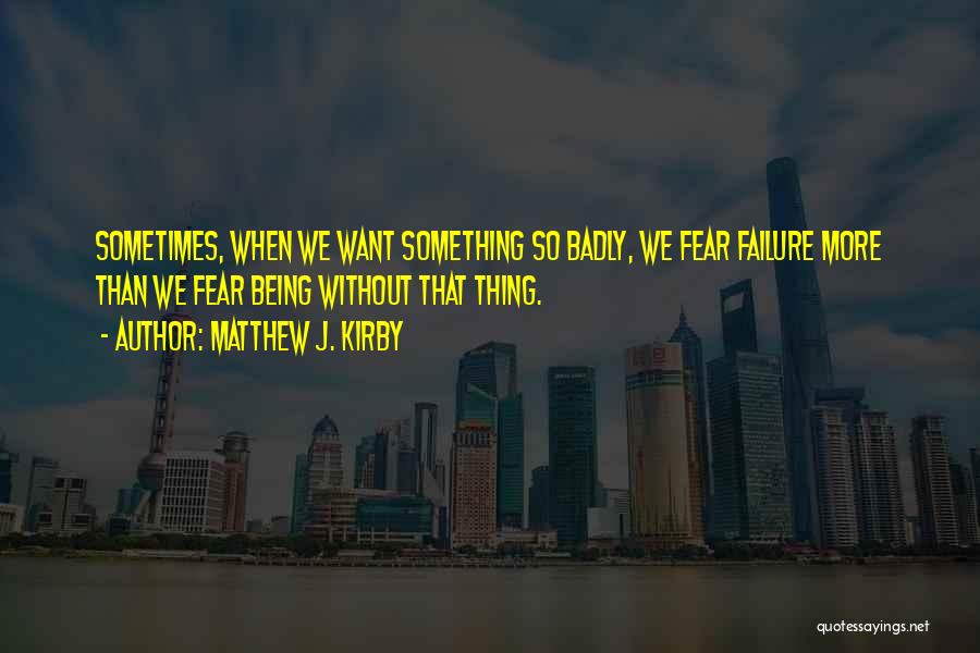 Overcoming Failure Quotes By Matthew J. Kirby
