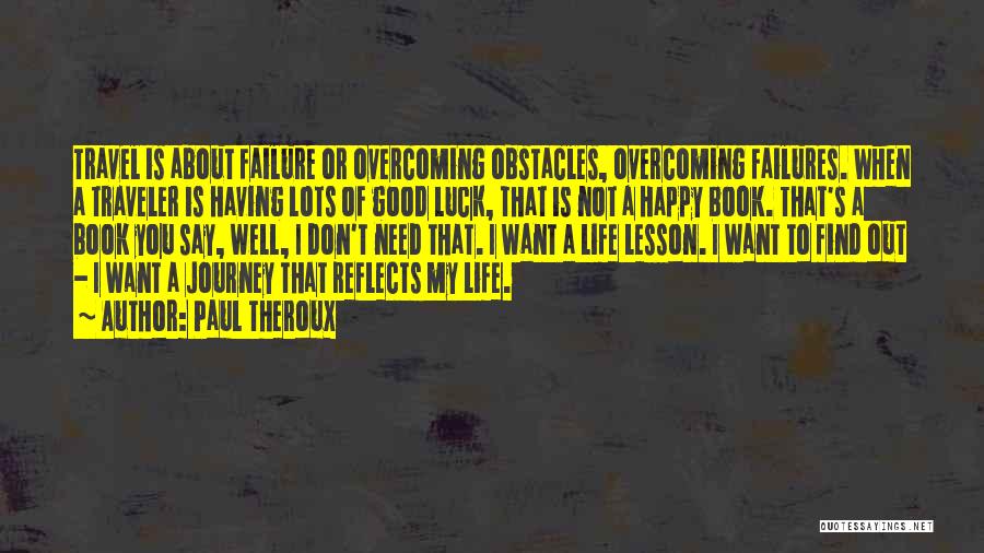 Overcoming Failure Quotes By Paul Theroux