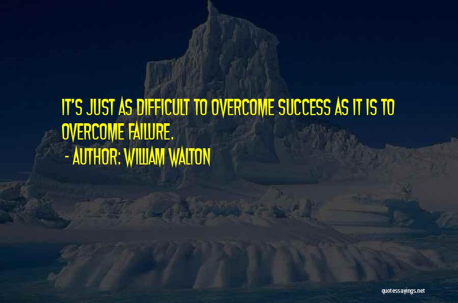 Overcoming Failure Quotes By William Walton