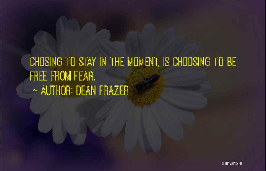 Overcoming Fear Quotes By Dean Frazer