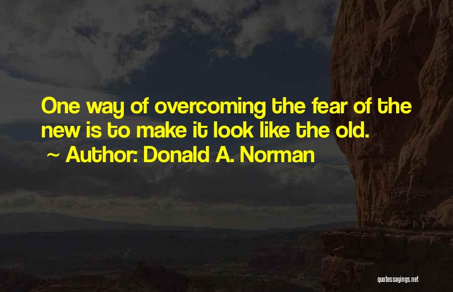 Overcoming Fear Quotes By Donald A. Norman