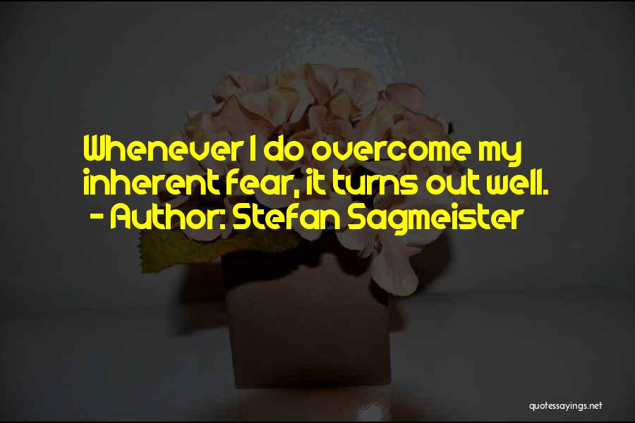 Overcoming Fear Quotes By Stefan Sagmeister