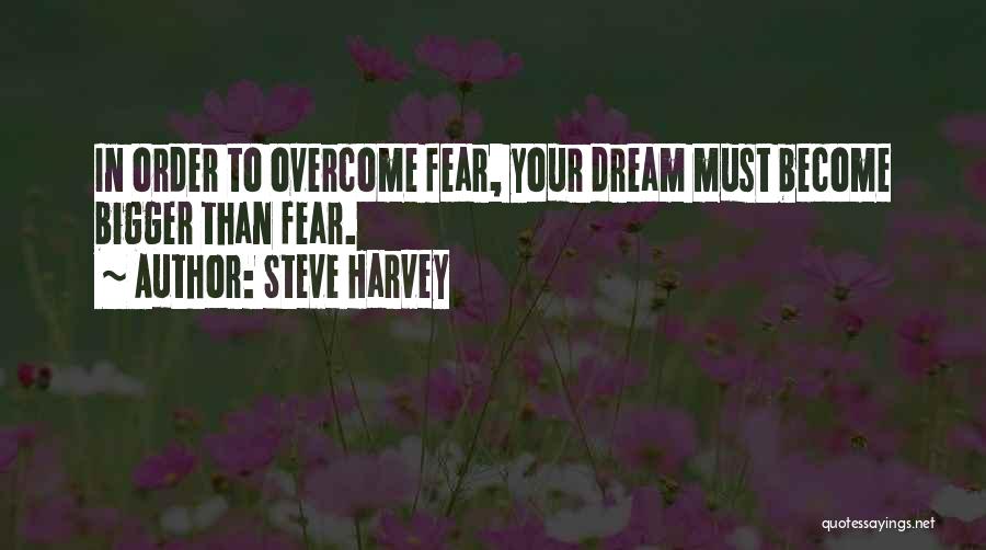 Overcoming Fear Quotes By Steve Harvey