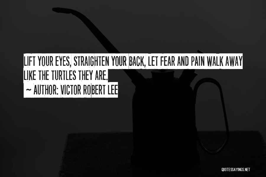Overcoming Fear Quotes By Victor Robert Lee