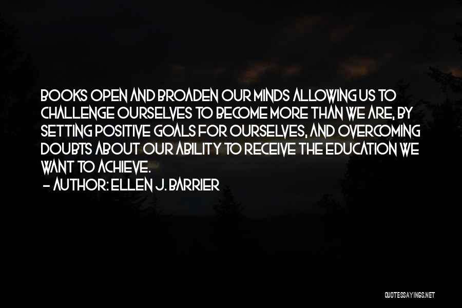 Overcoming Goals Quotes By Ellen J. Barrier