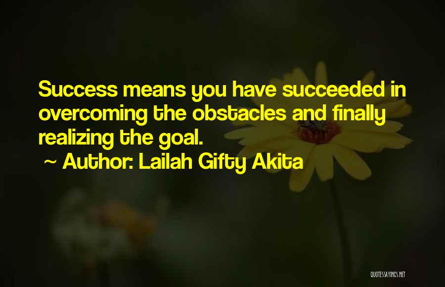 Overcoming Goals Quotes By Lailah Gifty Akita