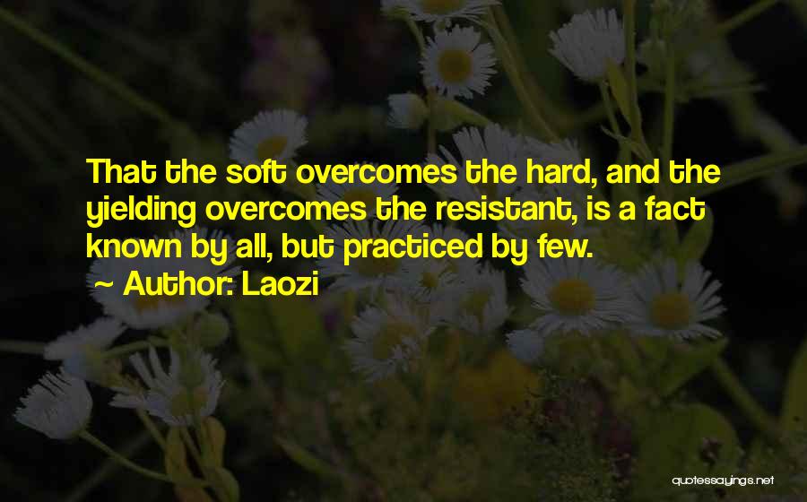 Overcoming Hard Things Quotes By Laozi