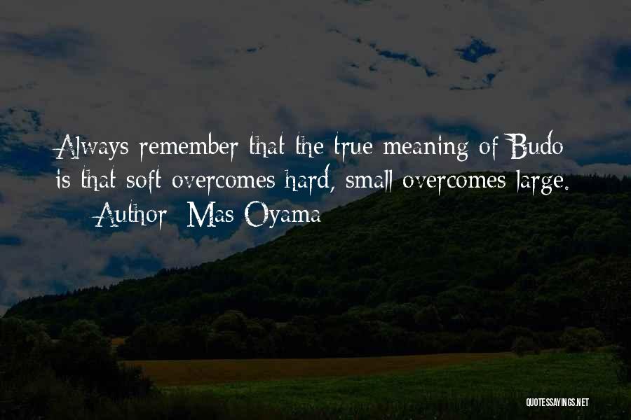 Overcoming Hard Things Quotes By Mas Oyama