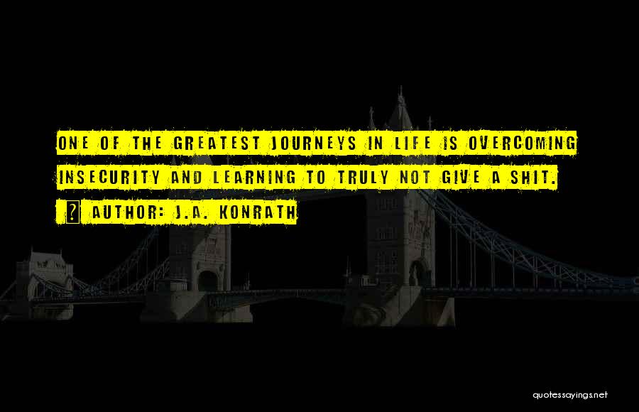 Overcoming Insecurity Quotes By J.A. Konrath