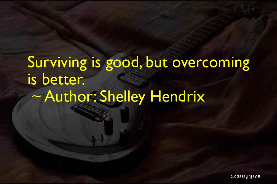 Overcoming Insecurity Quotes By Shelley Hendrix