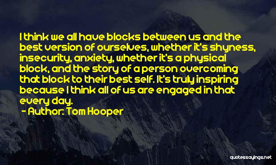 Overcoming Insecurity Quotes By Tom Hooper
