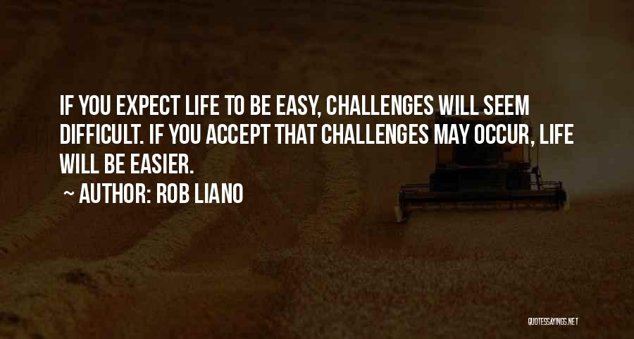 Overcoming Life Challenges Quotes By Rob Liano
