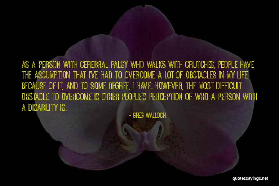Overcoming Life Obstacles Quotes By Greg Walloch Overcoming Life Obstacles Quotes By Greg Walloch