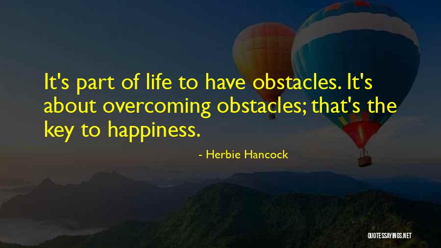 Overcoming Life Obstacles Quotes By Herbie Hancock Overcoming Life Obstacles Quotes By Herbie Hancock