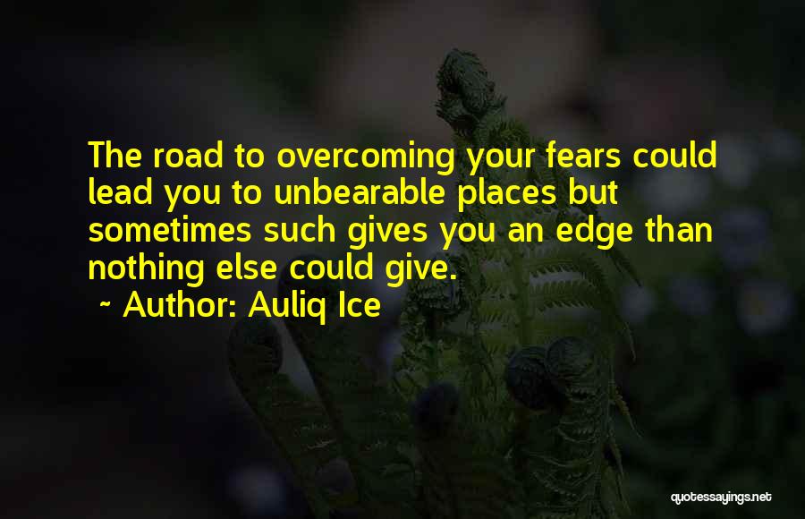 Overcoming Life Struggles Quotes By Auliq Ice