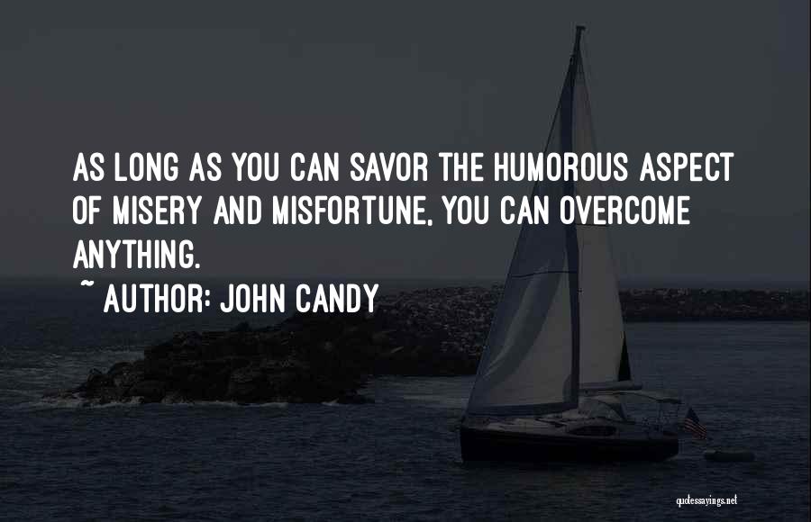 Overcoming Misfortune Quotes By John Candy