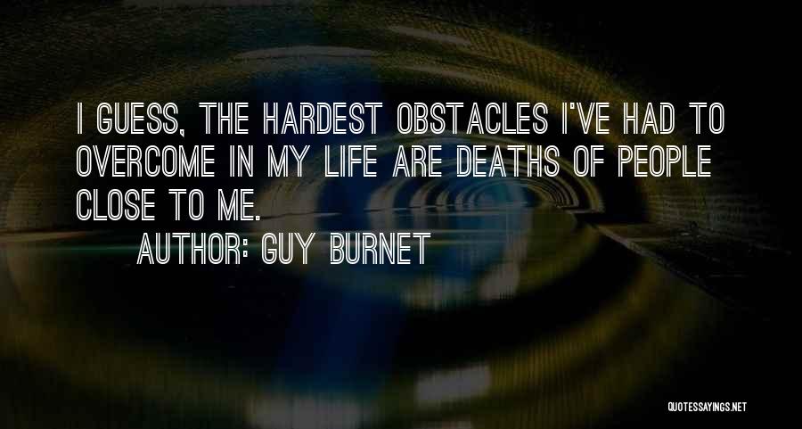 Overcoming Obstacles In Life Quotes By Guy Burnet