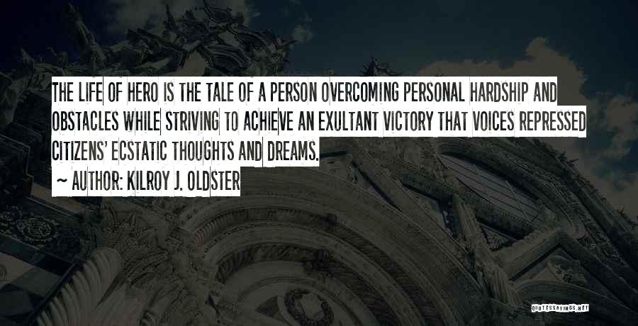 Overcoming Obstacles In Life Quotes By Kilroy J. Oldster