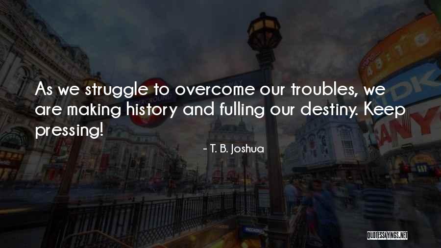 Overcoming One's Past Quotes By T. B. Joshua