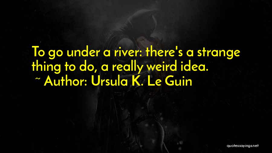 Overcoming Problems In Relationships Quotes By Ursula K. Le Guin