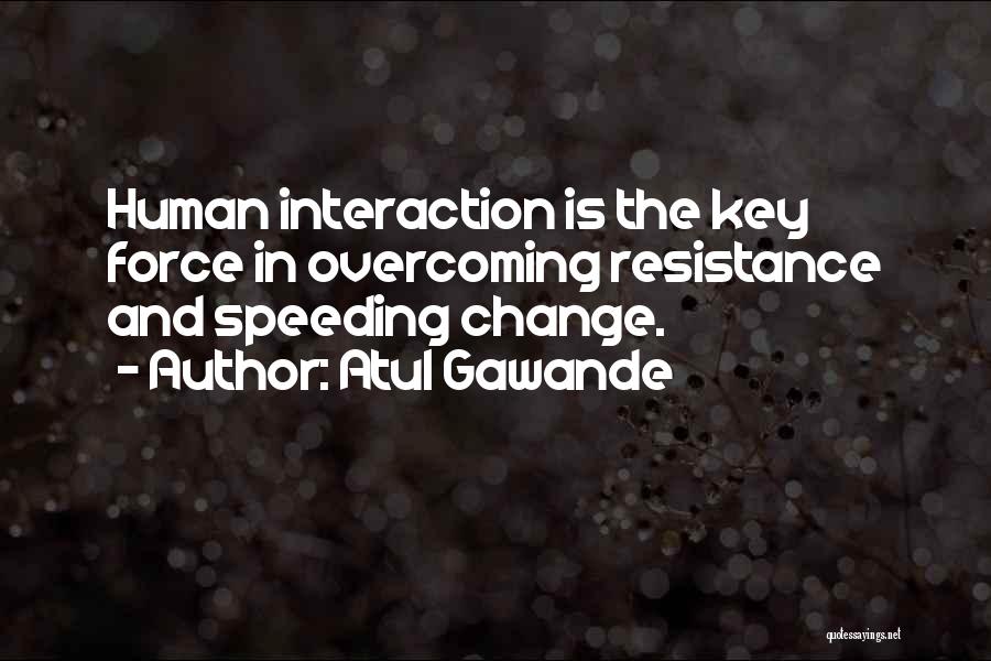 Overcoming Resistance To Change Quotes By Atul Gawande