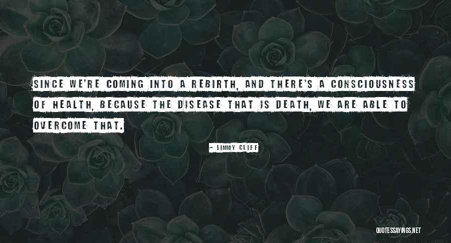 Overcoming Self Consciousness Quotes By Jimmy Cliff Overcoming Self Consciousness Quotes By Jimmy Cliff