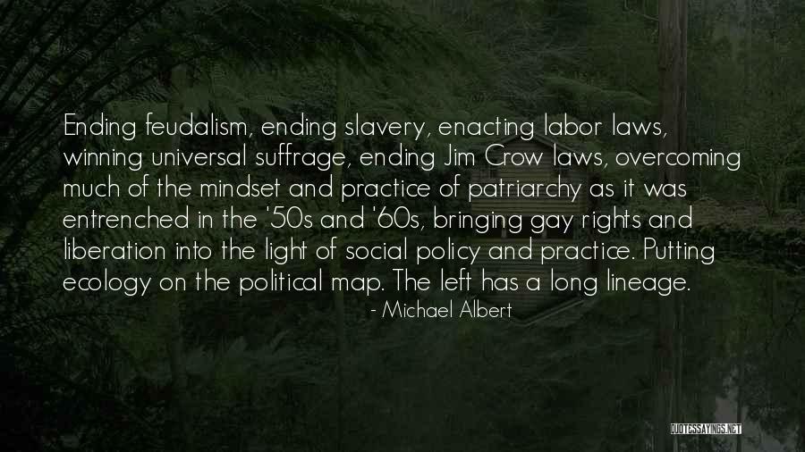 Overcoming Slavery Quotes By Michael Albert Overcoming Slavery Quotes By Michael Albert